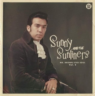 Sunny & The Sunliners（サニー&ザ・サンライナーズ）｜チカーノ・ソウルの王様、サニー・オスーナ率いるグループのソウル&ファンク・ナンバーを集めたベスト第2弾『Mr. BROWN EYED SOUL』